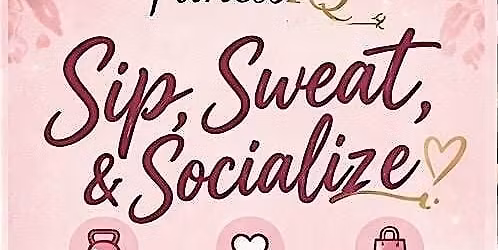 SIP, SWEAT & SOCIALIZE-A Women\u2019s Only Fitness & Social Experience
