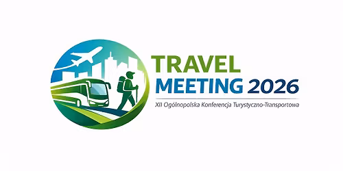Travel Meeting 2026 XII Og\u00f3lnopolska Konferencja Turystyczno-Transportowa
