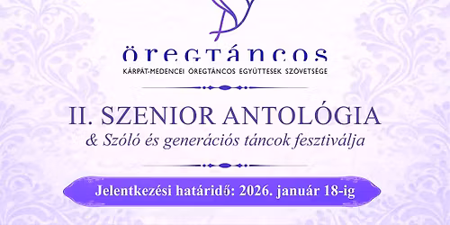 II. Szenior Antol\u00f3gia & Sz\u00f3l\u00f3 \u00e9s gener\u00e1ci\u00f3s t\u00e1ncok fesztiv\u00e1lja