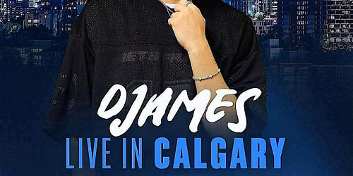 DJAMES LIVE IN CALGARY