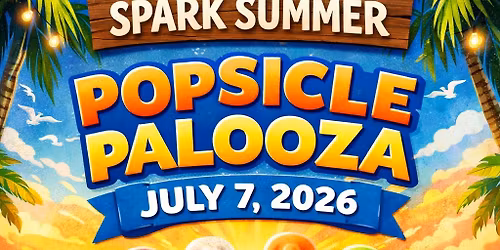 Popsicle Palooza -Spark Summer Open House! 