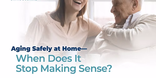 Aging Safely at Home\u2014When Does It Stop Making Sense?