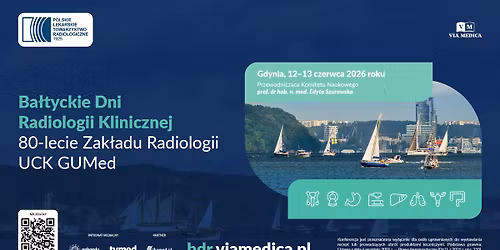 Ba\u0142tyckie Dni Radiologii Klinicznej. 80-lecie Zak\u0142adu Radiologii UCK GUMed
