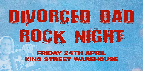 DIVORCED DAD ROCK NIGHT - Newcastle