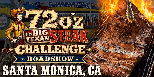 72oz Steak Challenge Roadshow Santa Monica, CA