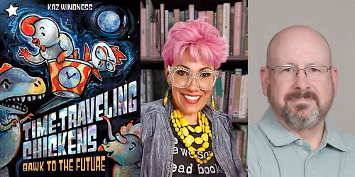 Kaz Windness and David Deen - "Time-Traveling Chickens: Bawk to the Future"