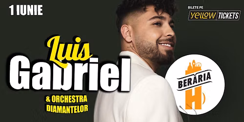 Luis Gabriel & Orchestra Diamantelor \u00een concert la Ber\u0103ria H pe 1 iunie