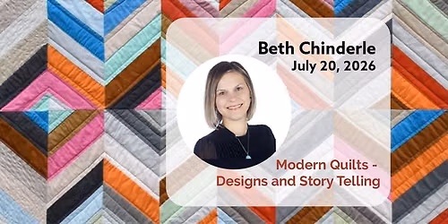 July 2026 Meeting: Modern Quilts- Design and Story Telling by Beth Chinderle