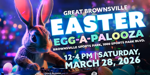 Great Brownsville Easter Egg-A-Palooza