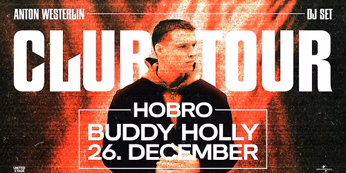 ANTON WESTERLIN (DJ SET) \u2718 CLUB TOUR \u2718 2. JULEDAG \u2718 CLUB 16 \u2718 BUDDY HOLLY HOBRO