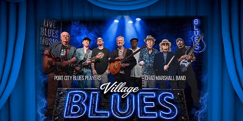 Village Blues Friends & Family feat. Chad Marshall Band and Port City Blues Players