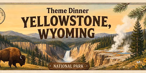 Friendship Towers Theme Dinner: Yellowstone