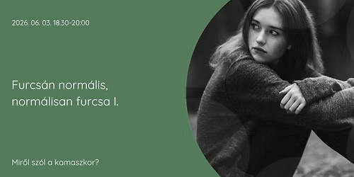 Furcs\u00e1n norm\u00e1lis, norm\u00e1lisan furcsa I. - Mir\u0151l sz\u00f3l a kamaszkor?
