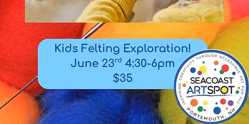 Kids Needle Felting Workshop! $35