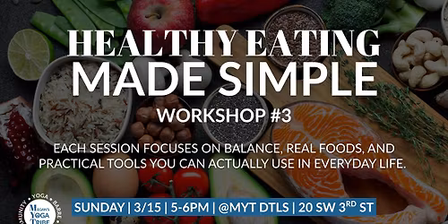 Healthy Eating, Made Simple Workshop #3