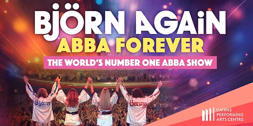 Bjorn Again ABBA Forever Tour || Cairns Performing Arts Centre