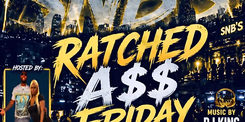 RATCHED A$$ FRIDAY