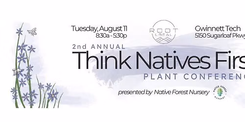 2nd Annual Think Natives First Plant Conference, presented by Native Forest Nursery