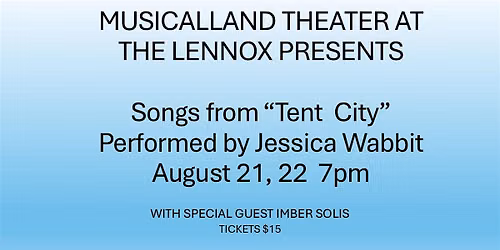 Musicalland Theater at the Lennox Presents Songs From "Tent City"