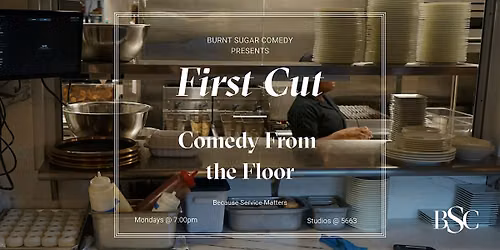 First Cut - Service Inspired Comedy