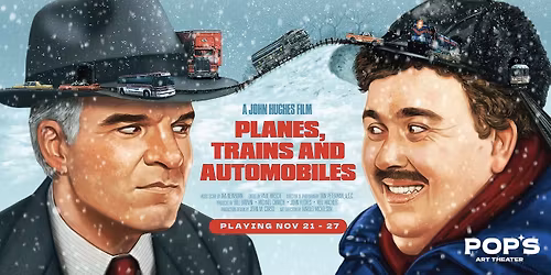PLANES, TRAINS AND AUTOMOBILES at Pop's Art Theater