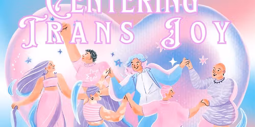 Centering Trans Joy