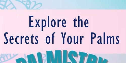 Explore the Secrets of Your Palms for Self-Discovery- Class #4 w\/ Barbara Gale