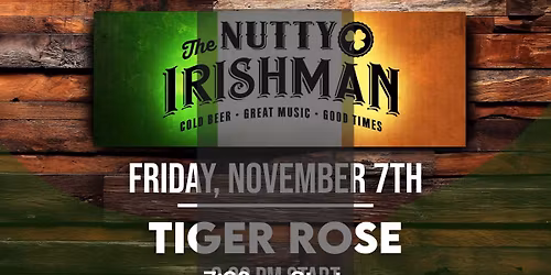 Tiger Rose At The Nutty Irishman