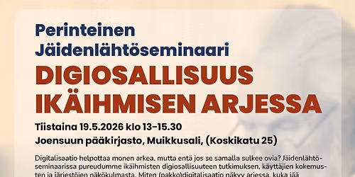 Perinteinen J\u00e4idenl\u00e4ht\u00f6seminaari - Digiosallisuus ik\u00e4ihmisen arjessa