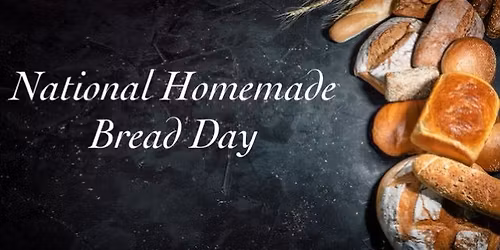 ~National Homemade Bread Day~