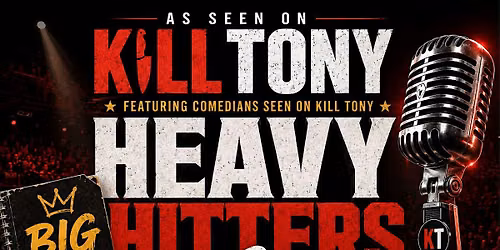 Heavy Hitters of Comedy \u2013 Featuring K*ll Tony Favorites