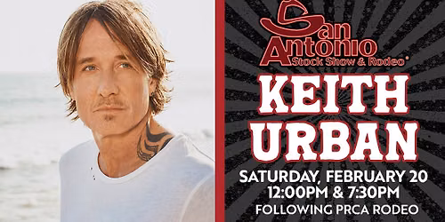 San Antonio Stock Show & Rodeo followed by Keith Urban