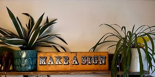 Make a Bespoke Sign  Workshop \u2013 Presented by Argent & Sable