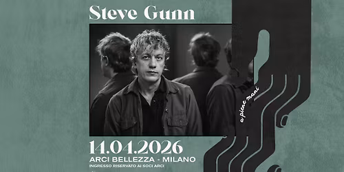 STEVE GUNN | Milano, Arci Bellezza