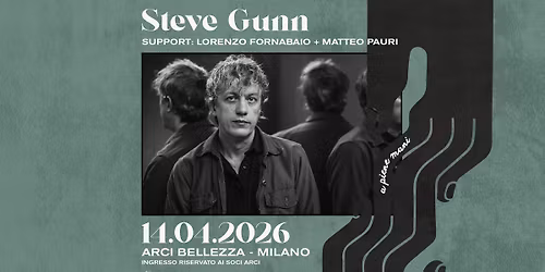 Steve Gunn | Milano, Arci Bellezza + Support: Lorenzo Fornabaio & Matteo Pauri