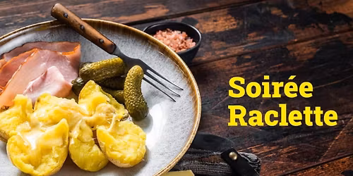 Soir\u00e9e raclette 