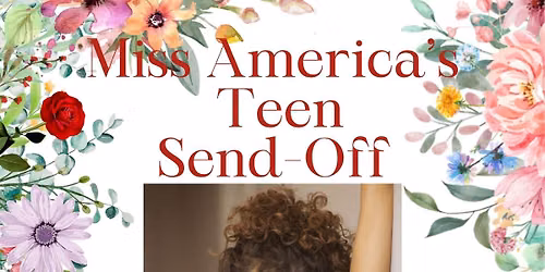 Miss America\u2019s Teen Send Off Celebration 