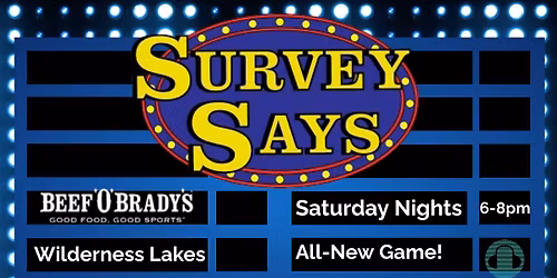 Survey Says! All New Game at Beef O Bradys Wilderness Lakes!