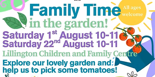 Family Time in the garden- Lillington C&FC - DO NOT BOOK -DROP IN