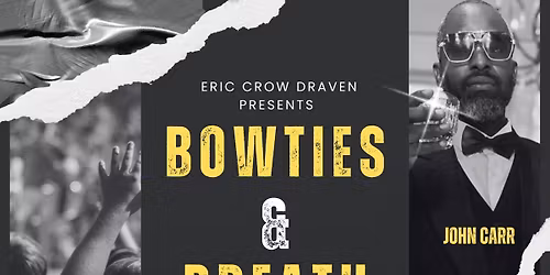 Bowties & Breath with John Carr & Eric Crow Draven
