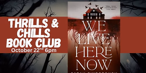 Thrills & Chills Book Club "We Live Here Now" by Sarah Pinborough