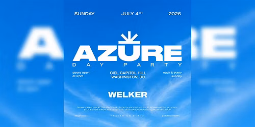 AZURE Day Party DC July 4th W\/ WELKER