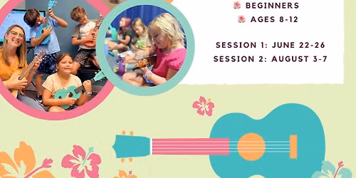 \ud83c\udfb6 Ukulele & Songwriting Summer Camp (Ages 8\u201312)  \ud83c\udfb6