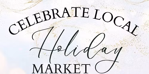 Celebrate Local Holiday Market 2025