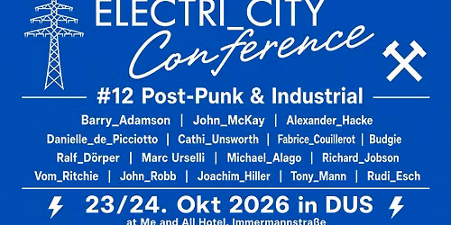 ELECTRI_CITY Conference 2026   #12  Post-Punk & Industrial