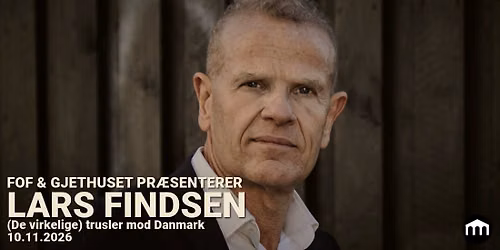 Lars Findsen: (De virkelige) trusler mod Danmark - FOF - Gjethuset - Frederiksv\u00e6rk