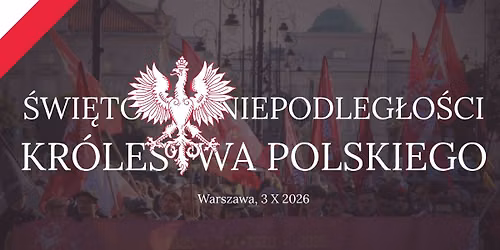 \u015awi\u0119to Niepodleg\u0142o\u015bci Kr\u00f3lestwa Polskiego AD 2026