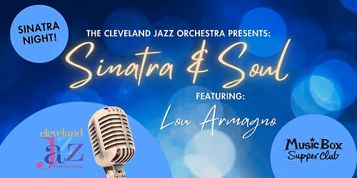 Sinatra & Soul! presented by Cleveland Jazz Orchestra and Lou Armagno