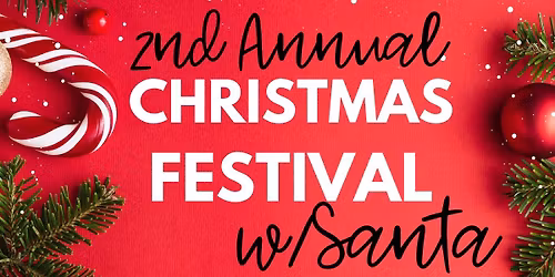 2nd Annual Christmas Festival w\/ Santa 