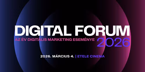 Digital Forum 2026 - Az \u00e9v digit\u00e1lis marketing esem\u00e9nye